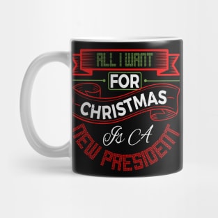 All I Want for Christmas is a New President Mug